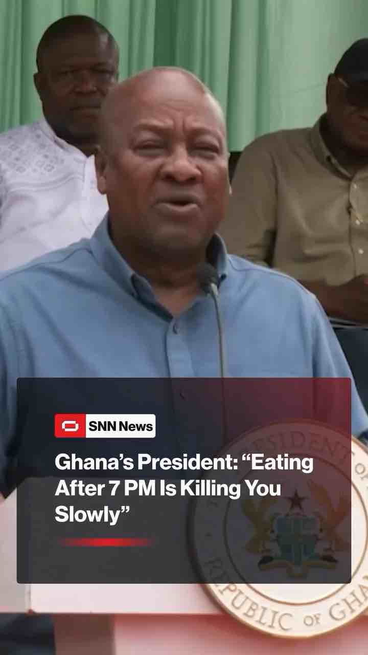 Eating after 7 PM is killing you, too much sugar is also killing you – President John Mahama of Ghana speaking video